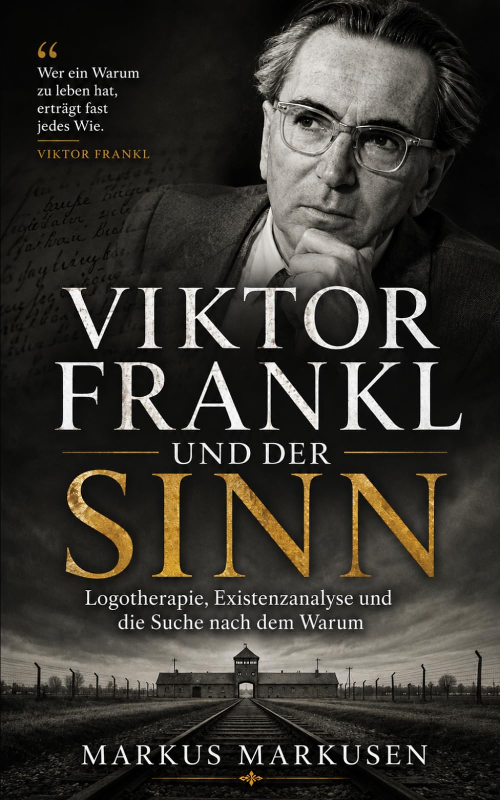 Viktor Frankl und der Sinn: Logotherapie, Existenzanalyse und die Suche nach dem Warum (Viktor Frankl Sammlung)