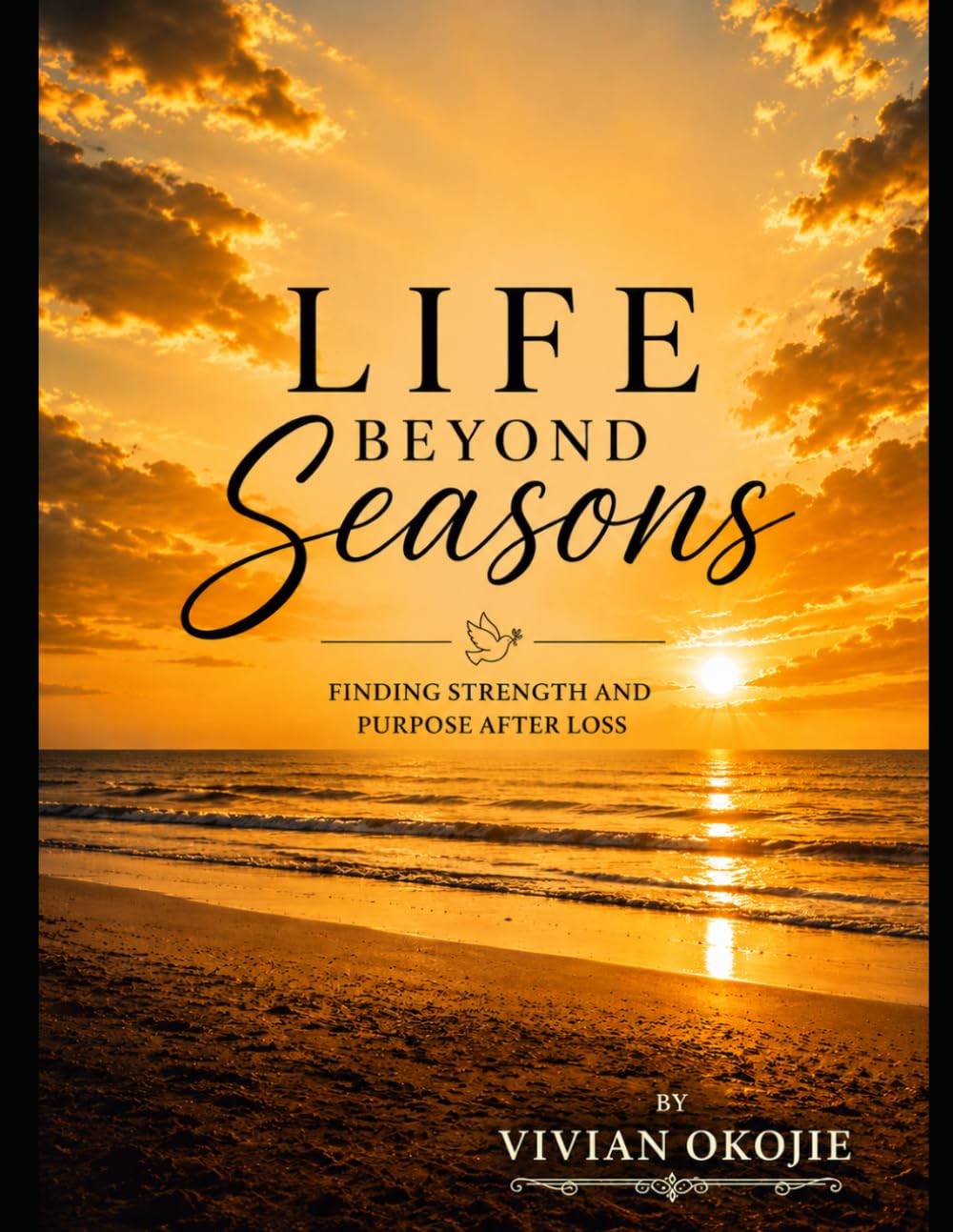 LIFE BEYOND SEASONS: Finding strength, healing, and purpose after Loss