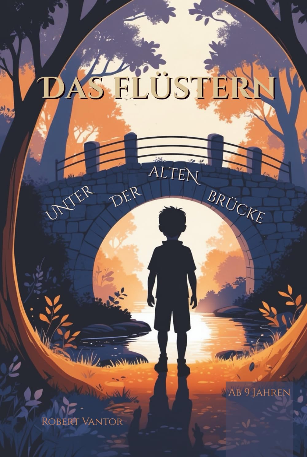 Das Flüstern unter der alten Brücke: Spannendes Kinderbuch Abenteuer für Kinder ab 9 Jahren