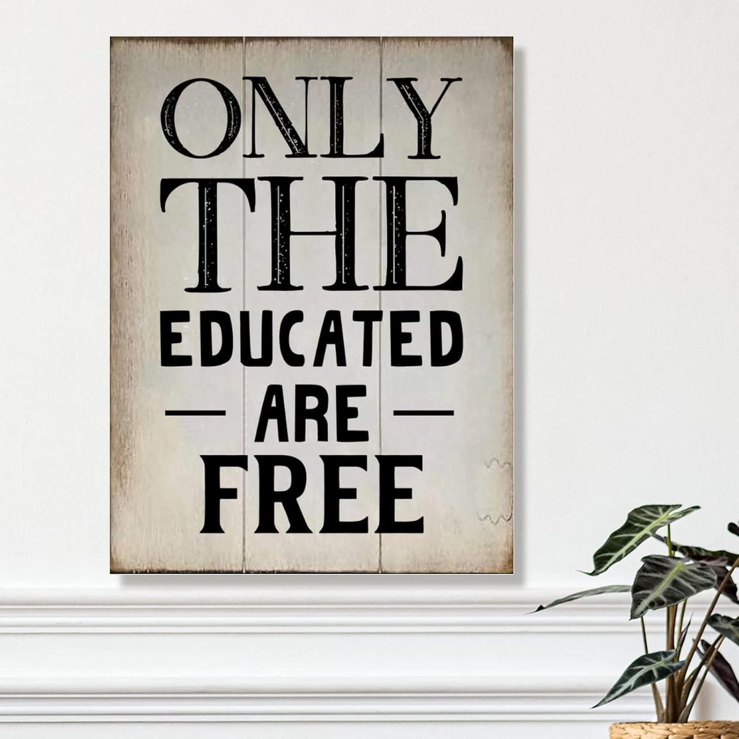 Vintage Wood Sign Only The Educated are Free Wood Wall Sign Inspirational Quote Bible Motto Wall Art Sign Farmhouse Wood Home Sign Plaques 18x24in Housewarminmg Gift for Home