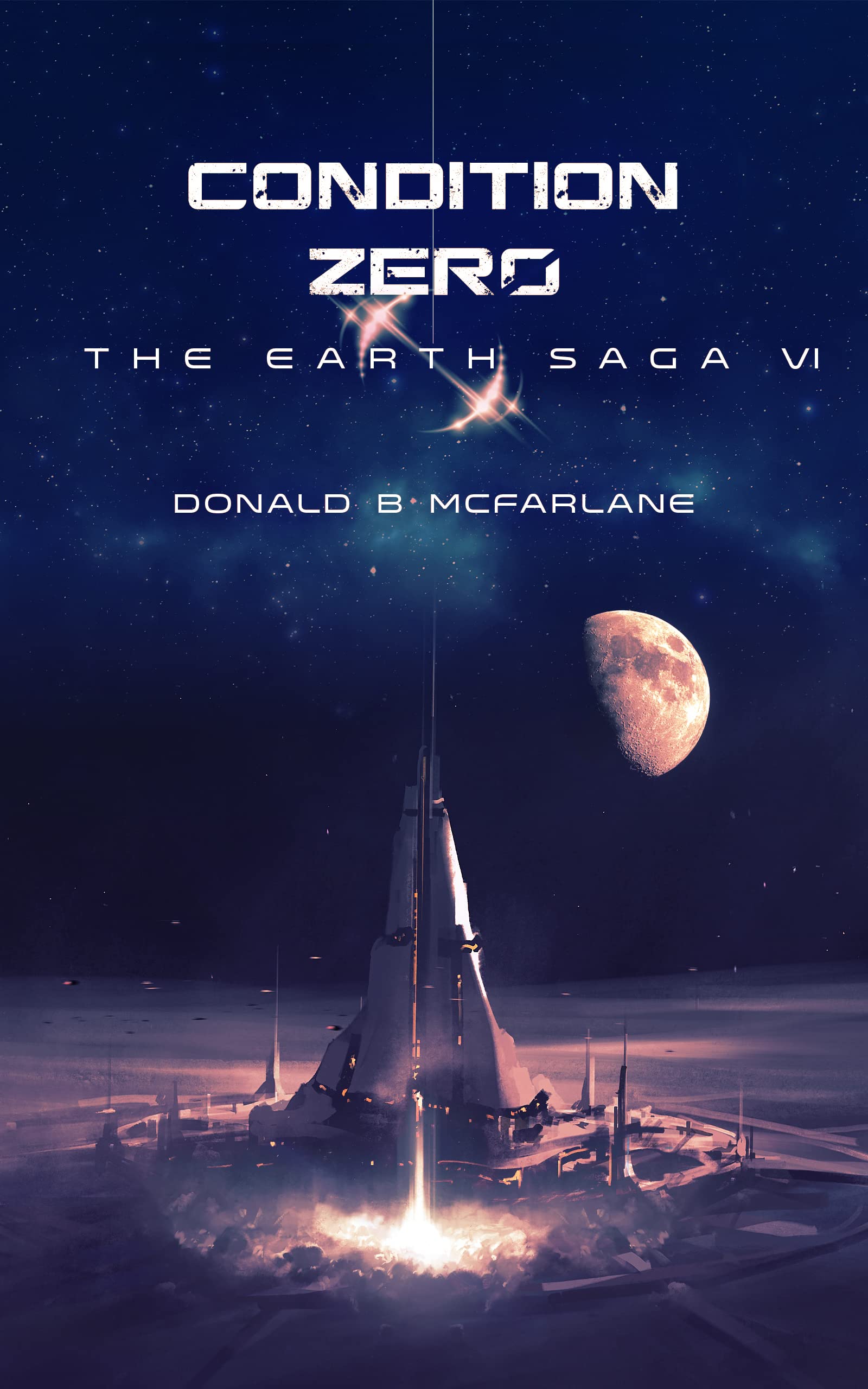 Condition Zero: The Earth Saga VI (The Earth Saga Universe Book 6)