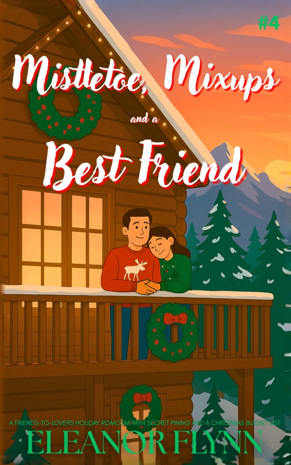 Mistletoe, Mixups and a Best Friend: A Friends-to-Lovers Holiday Romcom with Secret Pining and a Christmas Bucket List (Holidates for Hire)