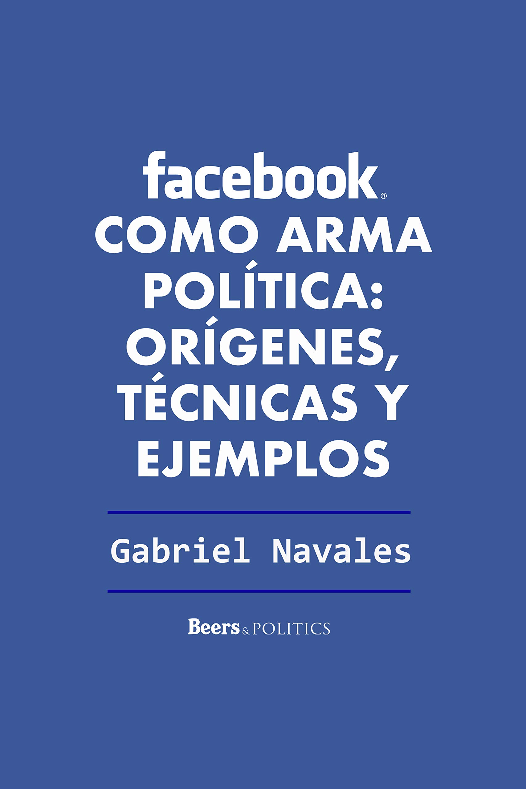Download Pdf Facebook Como Arma Politica Origenes Tecnicas Y Ejemplos Full Collection Brucekomito Ro To