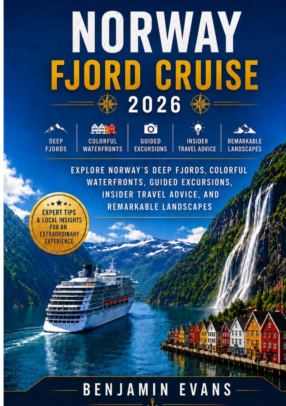 Norway Fjord Cruise 2026: Explore Norway's Deep Fjords, Colorful Waterfronts, Guided Excursions, Insider Travel Advice, and Remarkable Landscapes