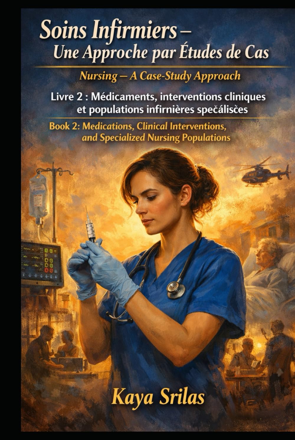 Soins Infirmiers — Une Approche par Études de Cas – Livre 2 : Médicaments, interventions cliniques et populations infirmières spécialisées / Nursing — A Case-Study Approach – Book 2