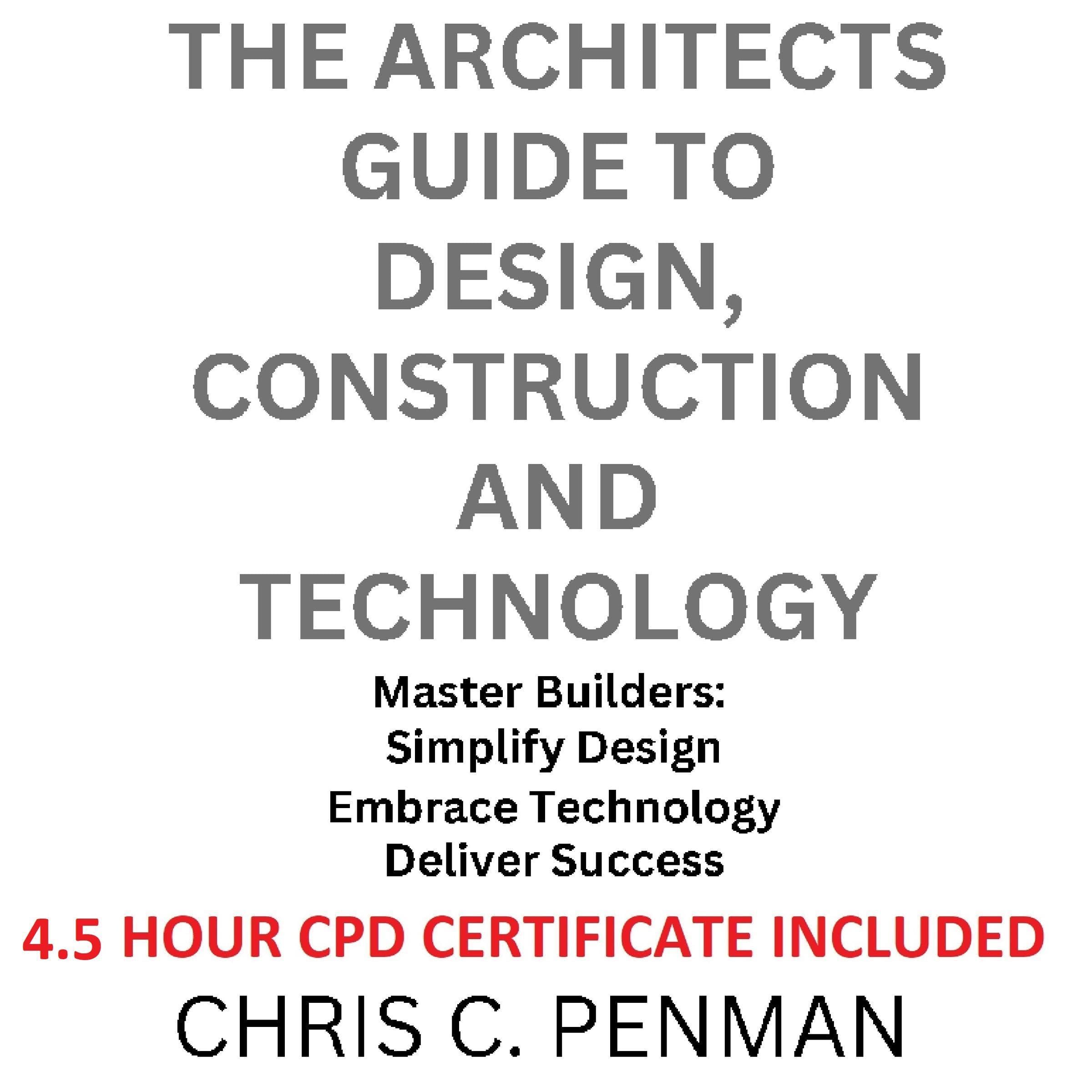 The Architects Guide to Design, Construction and Technology