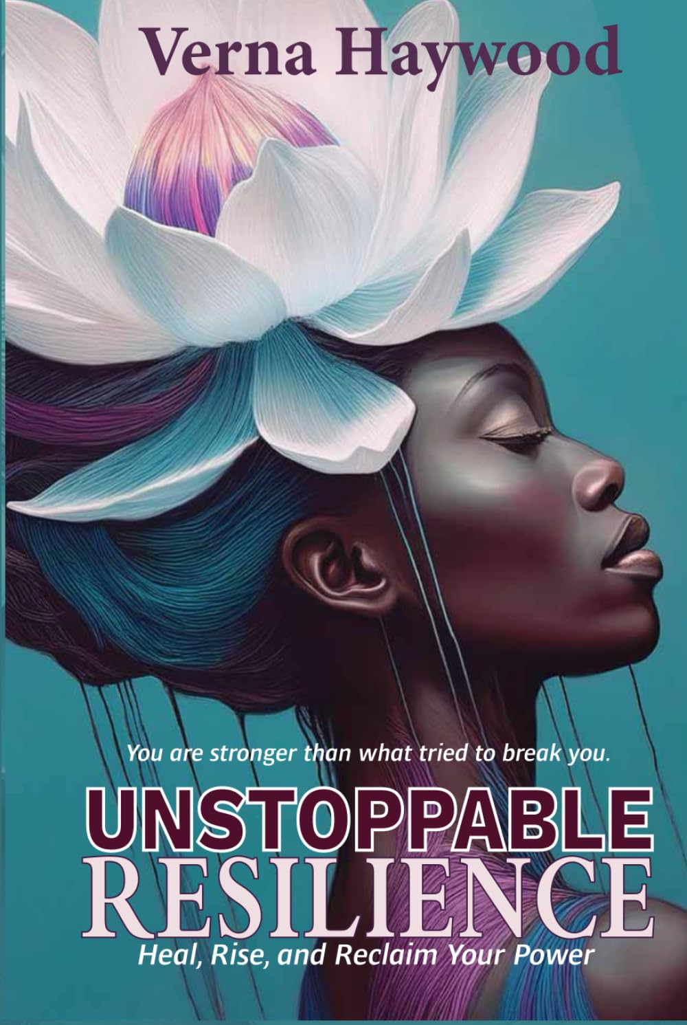 Unstoppable Resilience: Heal, Rise, and Reclaim Your Power