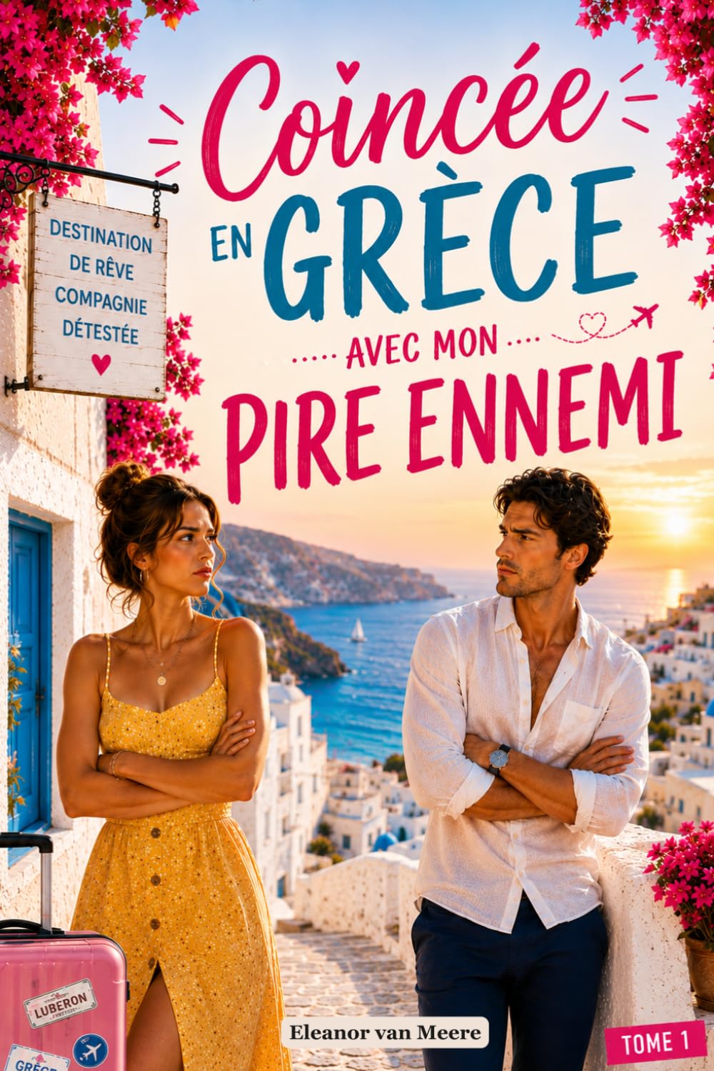Coincée en Grèce avec mon pire ennemi: Romance feel-good "ennemis to lovers" : une comédie romantique d'été, drôle et sensuelle, à dévorer au soleil (Évasion voyages)