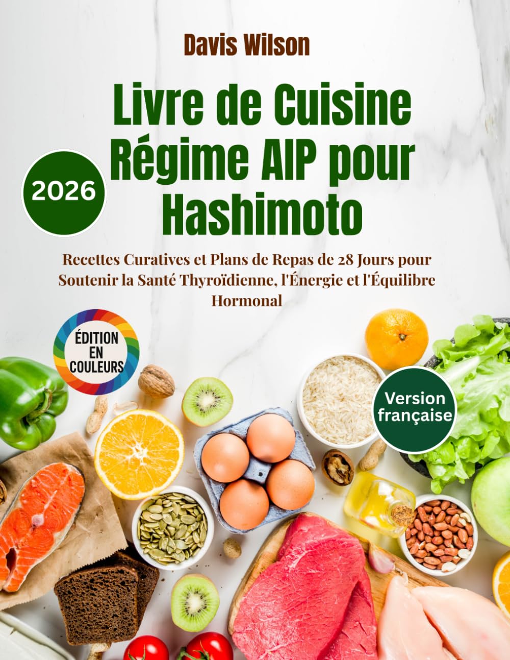 Livre de Cuisine Régime AIP pour Hashimoto: Recettes Curatives et Plans de Repas de 28 Jours pour Soutenir la Santé Thyroïdienne, l'Énergie et l'Équilibre Hormonal