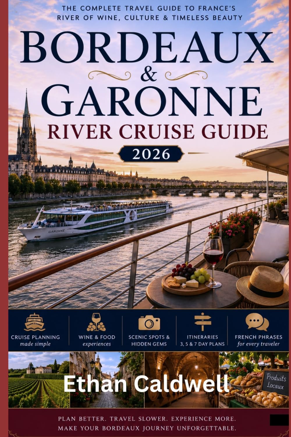 Bordeaux & Garonne River Cruise Guide: Wine Cruises, Historic Riverside Villages, Local Cuisine & Scenic River Travel Through Southwest France