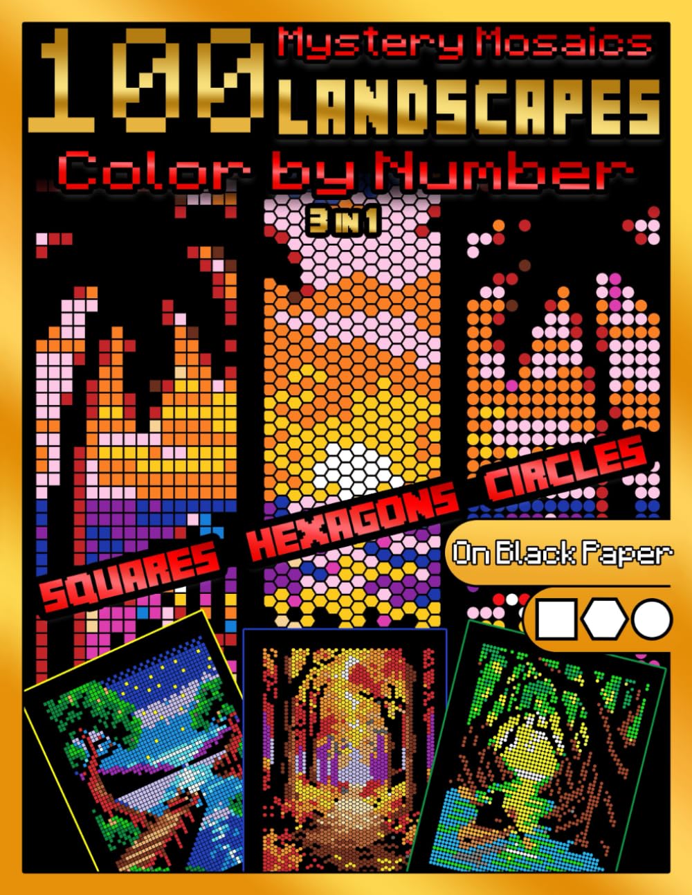 Mystery Mosaics: Landscapes Edition 100 Color by Number Pages on Black Paper: 3-in-1 Grids: Squares, Hexagons & Circles • Relaxing Scenes on Black ... Stress Relief (Mystery Mosaics Collection)