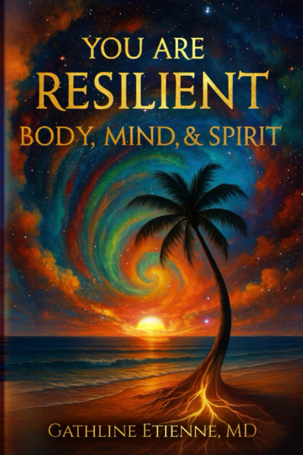 You Are Resilient: Body, Mind, & Spirit