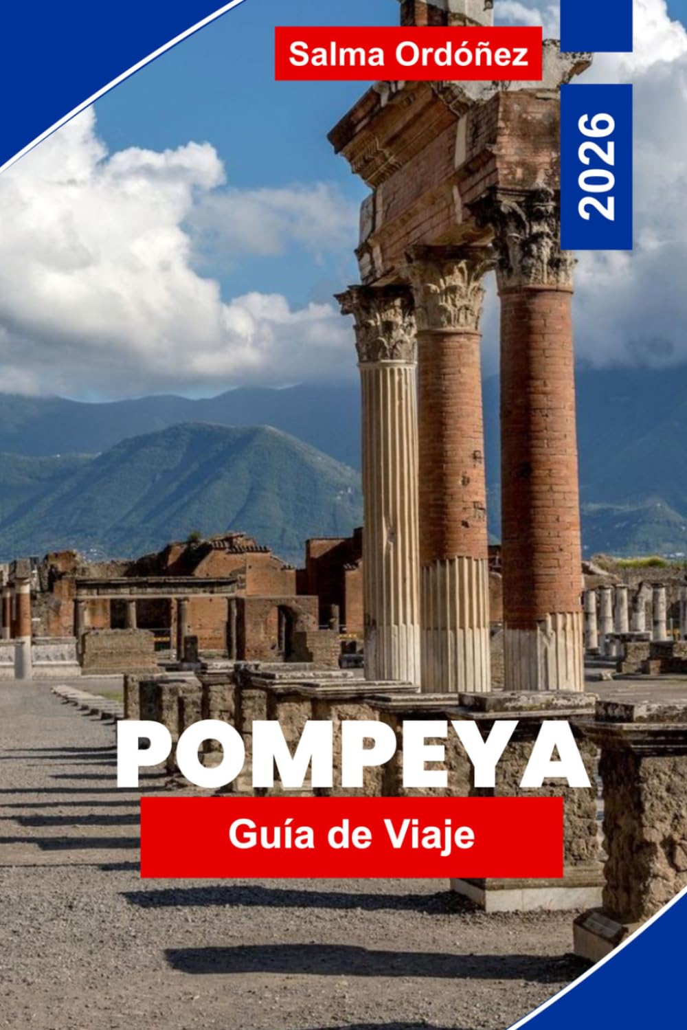 POMPEYA Guía de viaje 2026: Descubre ruinas antiguas, yacimientos arqueológicos, calles históricas, información local y consejos prácticos para tu viaje a Italia