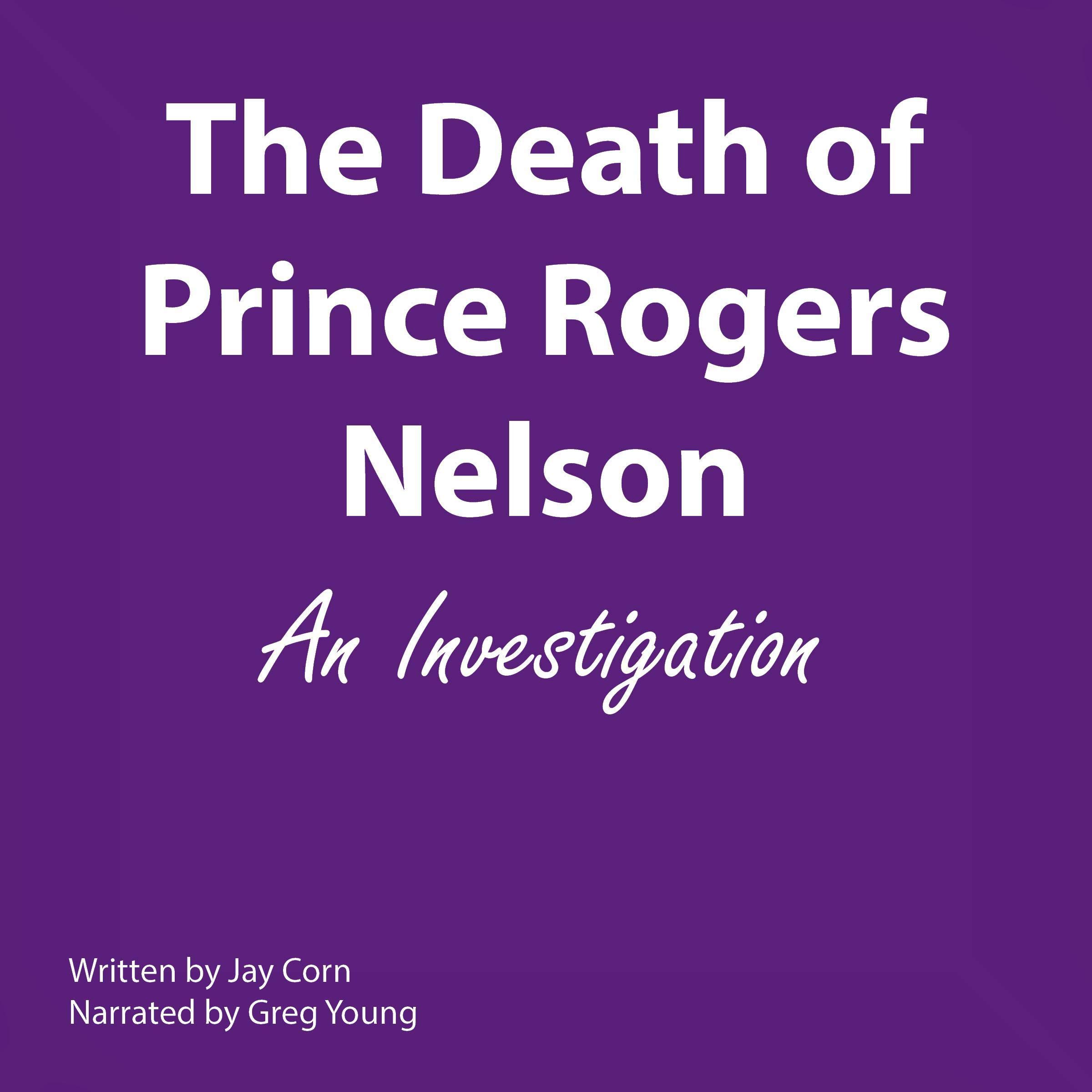 The Death of Prince Rogers Nelson: An Investigation