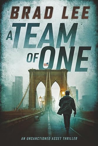 A Team of One: An Unsanctioned Asset Thriller (The Unsanctioned