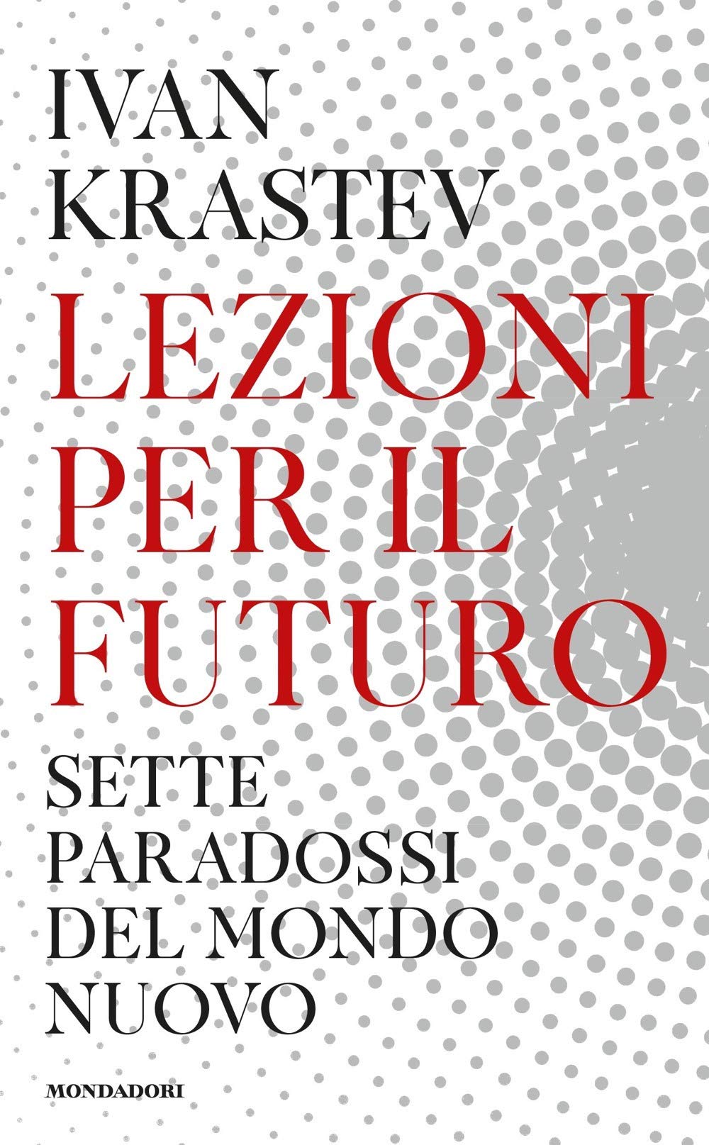 Lezioni Per Il Futuro. Sette Paradossi Del Mondo Nuovo - 4