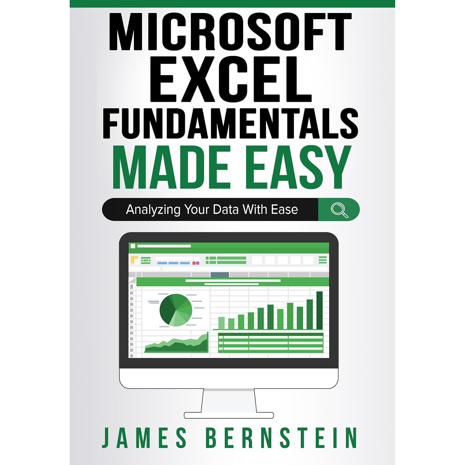 Microsoft Excel Fundamentals Made Easy: Analyzing Your Data with Ease