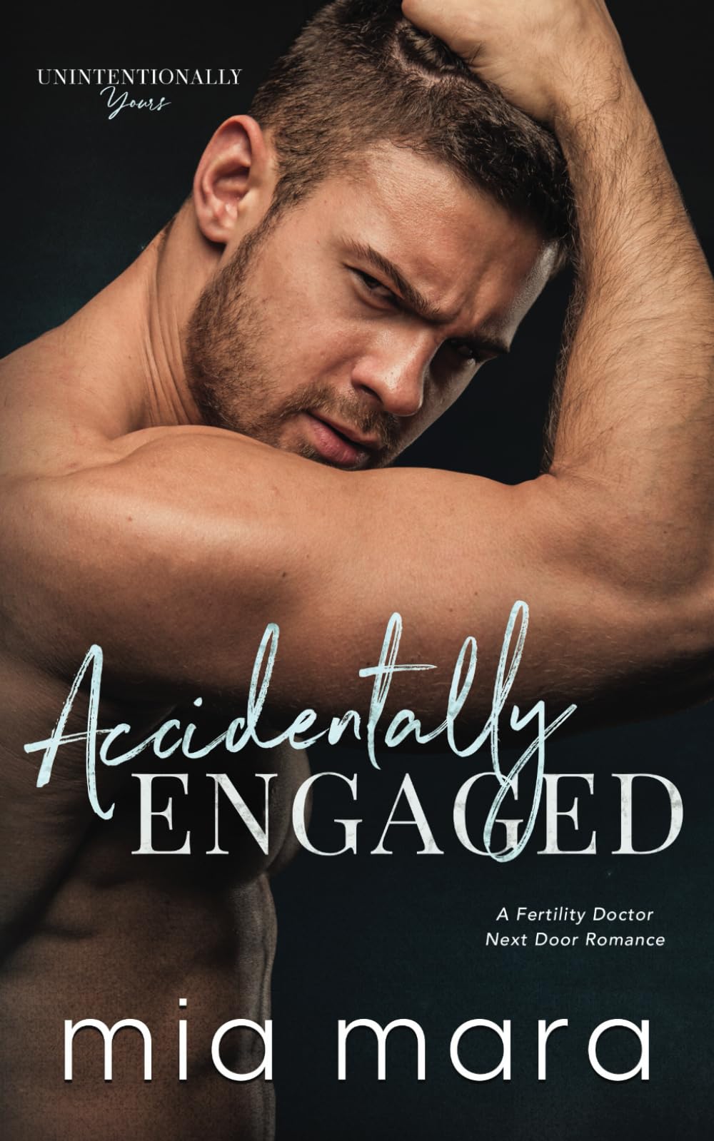 Accidentally Engaged: A Fertility Doctor Next Door Romance (Unintentionally Yours)