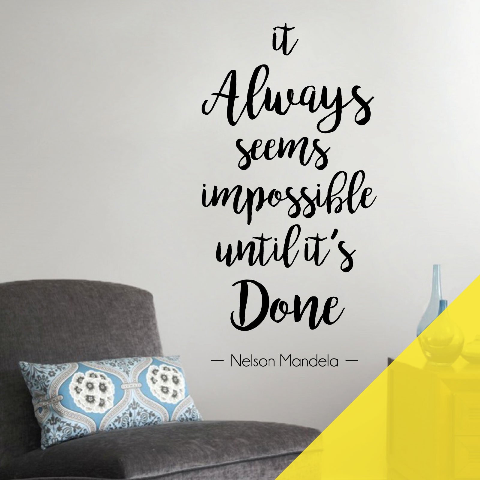 It Always Seems Impossible Until it is Done - Nelson Mandela Motivational Quote Decal Wall Art Sticker [Large] [Lemon]