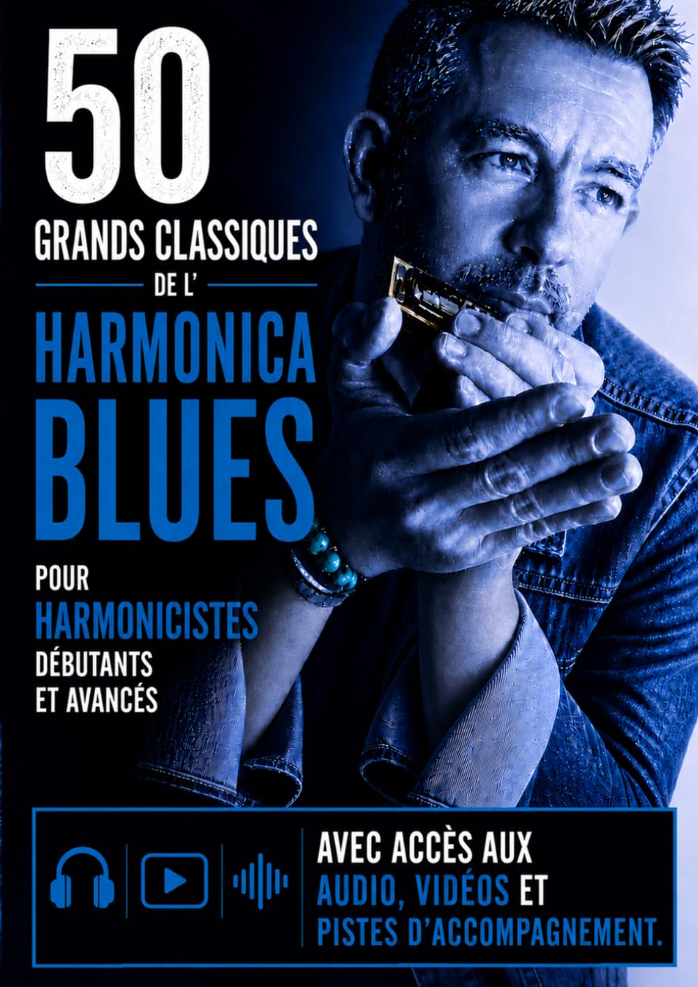50 grands classiques de l'harmonica blues pour harmonicistes débutants et avancés: Avec accès aux audio, vidéos et pistes d'accompagnement