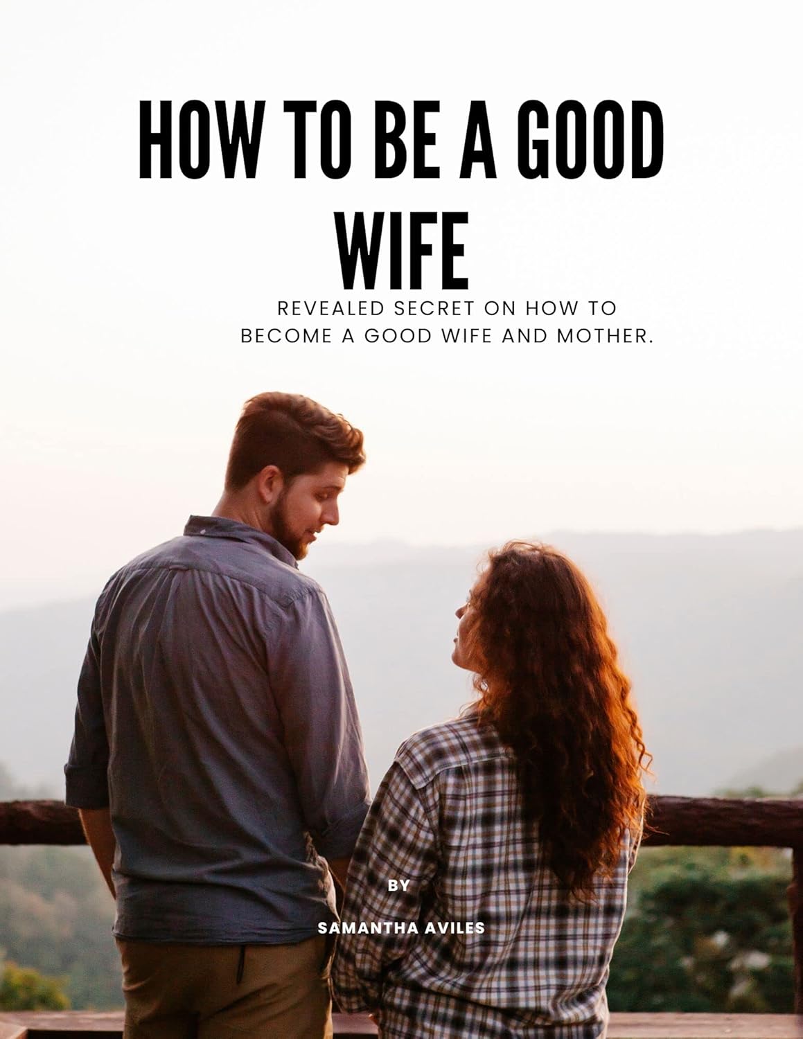 HOW TO BE A GOOD WIFE Revealed secret on how to a good wife and mother