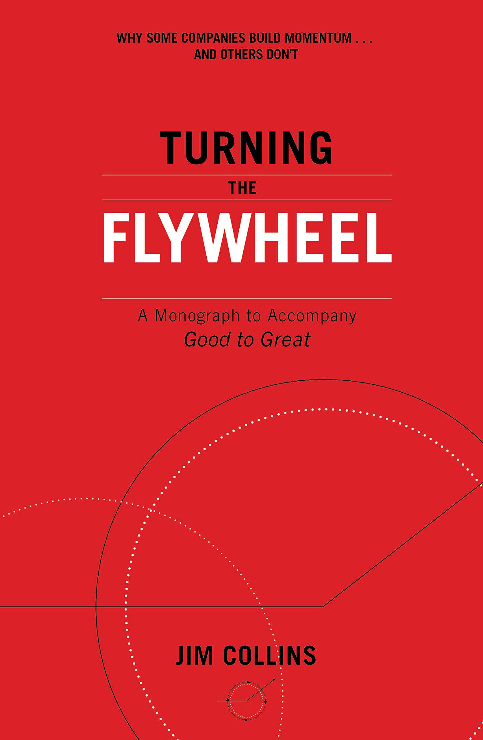 Turning the Flywheel: A Monograph to Accompany Good to Great