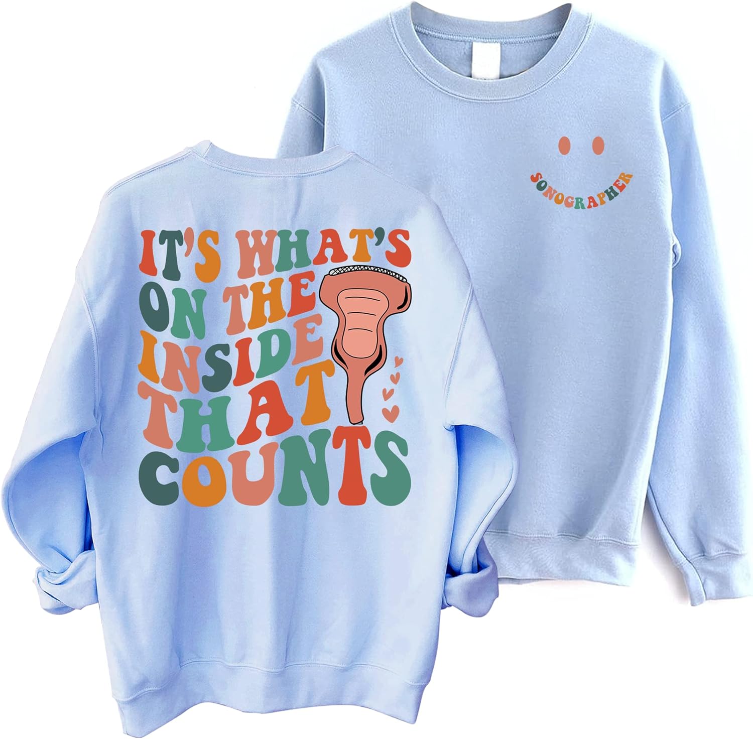 Sonographer Sweatshirt - It's What's On The Inside That Counts Sonography 2 Sided Sweater