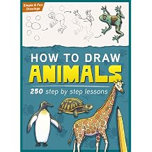 How To Draw Animals 250 Step By Step Lessons Learn to Draw Workbook for Kids & Teens