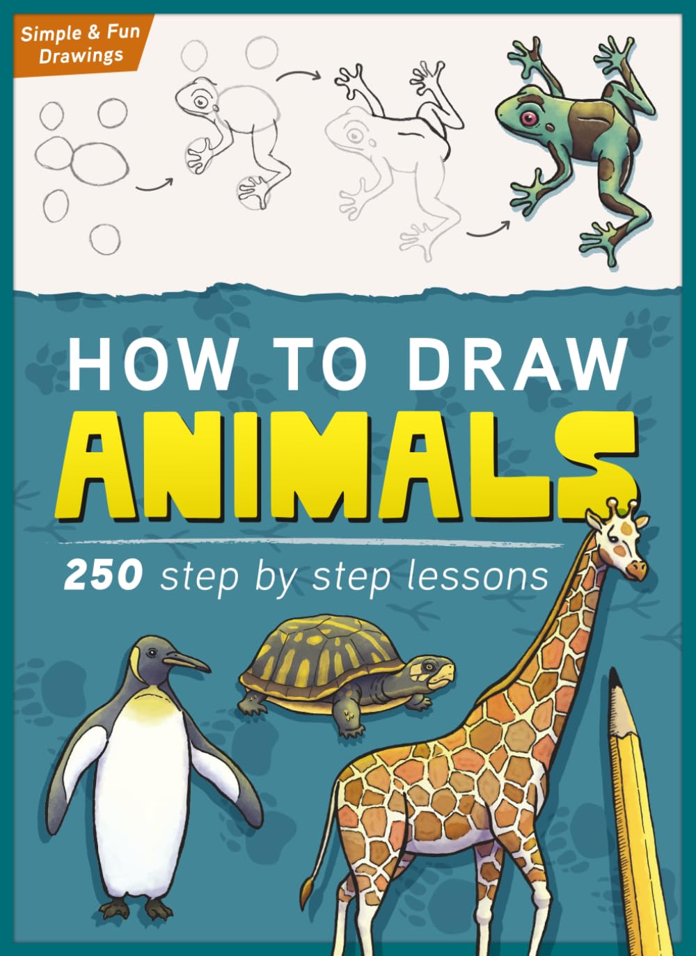 How To Draw Animals: 250 Step By Step Lessons (Learn to Draw Workbook for Kids & Teens)