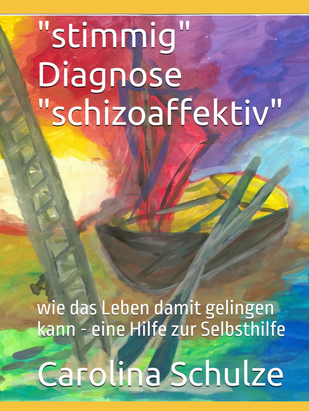 "stimmig" Diagnose "schizoaffektiv": wie das Leben damit gelingen kann - eine Hilfe zur Selbsthilfe