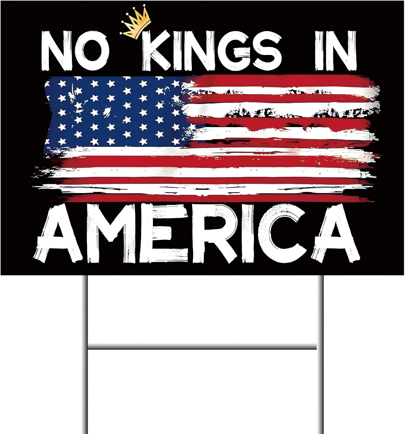 No Kings in America Yard Sign, Double Sided, 12 x 18 inches, Weatherproof Corrugated Plastic with H Stakes