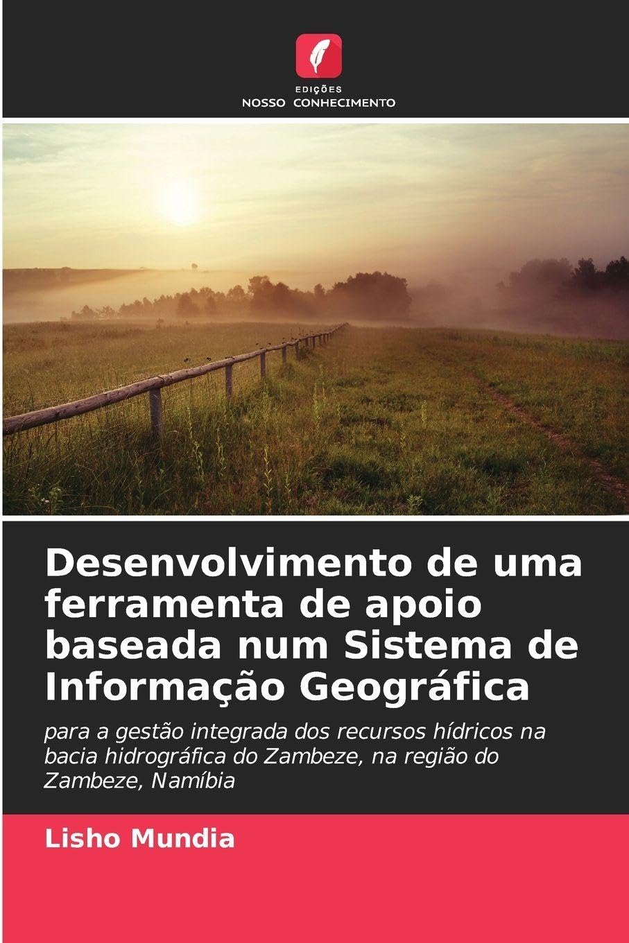 Desenvolvimento de uma ferramenta de apoio baseada num Sistema de Informação Geográfica: para a gestão integrada dos recursos hídricos na bacia hidrográfica do Zambeze, na região do Zambeze, Namíbia