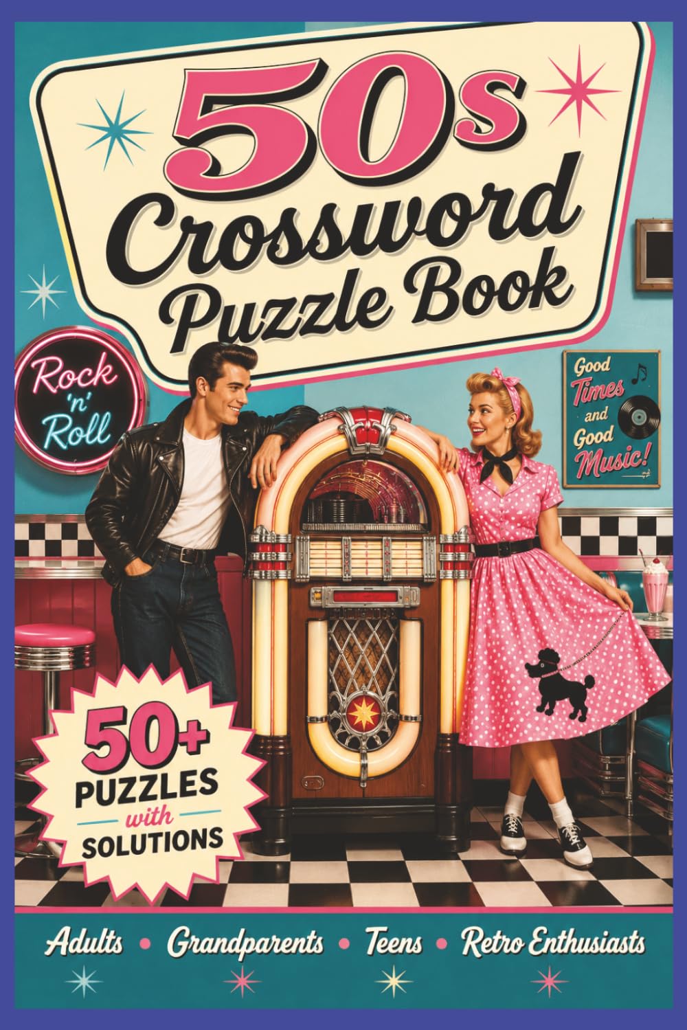 50s Crossword Puzzle Book: 50+ Fun, Nostalgic Crossword Puzzles: Packed with Retro Clues and Fabulous Fifties Fun! Explore the Music, Diners, Fashion, ... Food, School Days, Rock ’n’ Roll & More!