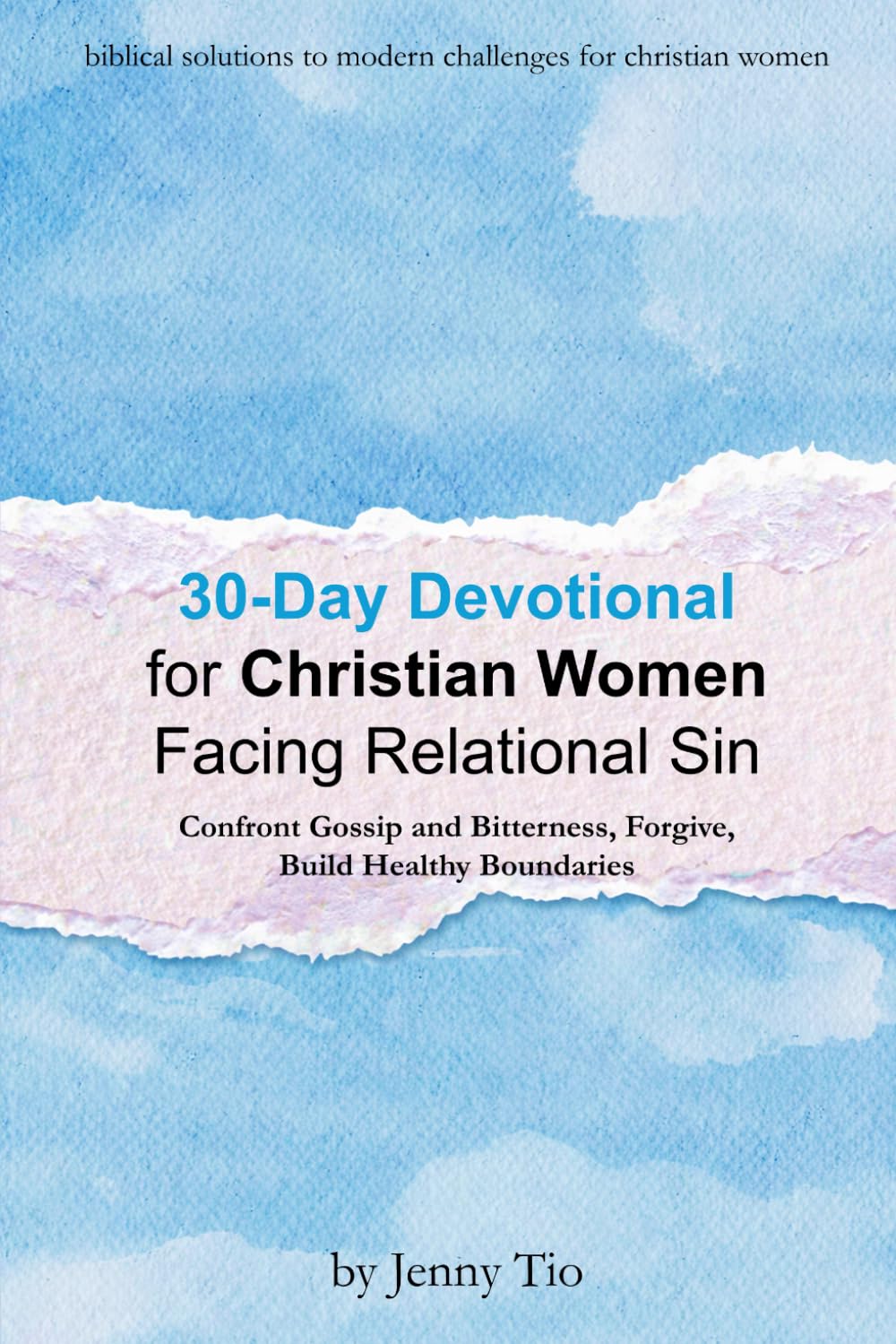 30-Day Devotional for Christian Women Facing Relational Sin: Confront Gossip and Bitterness, Forgive, Build Healthy Boundaries (Biblical Solutions to Modern Challenges for Christian Women)