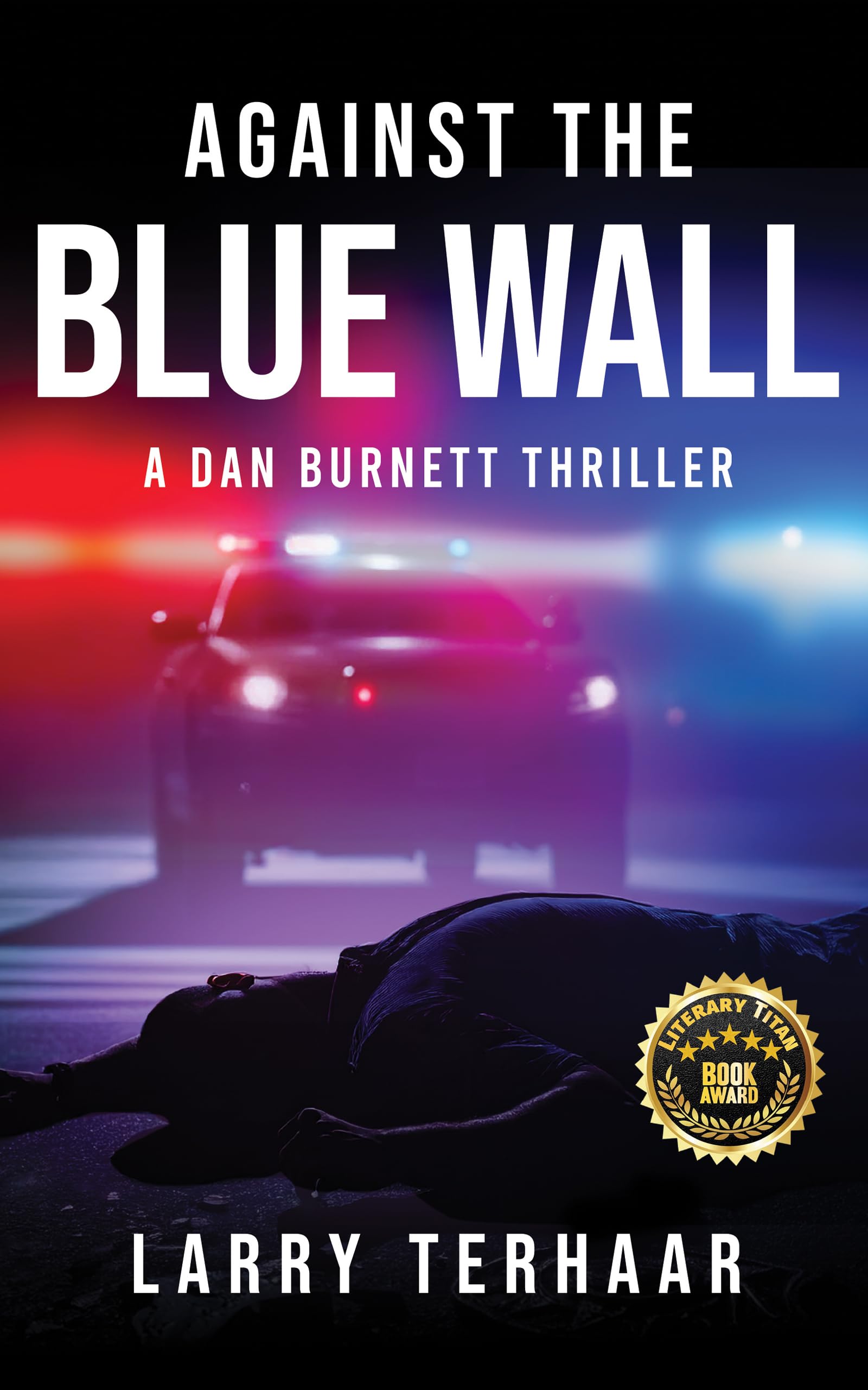 Against the Blue Wall: A Private Investigator's Battle Against Police Corruption (Detective Dan Burnett Mysteries/Thrillers)