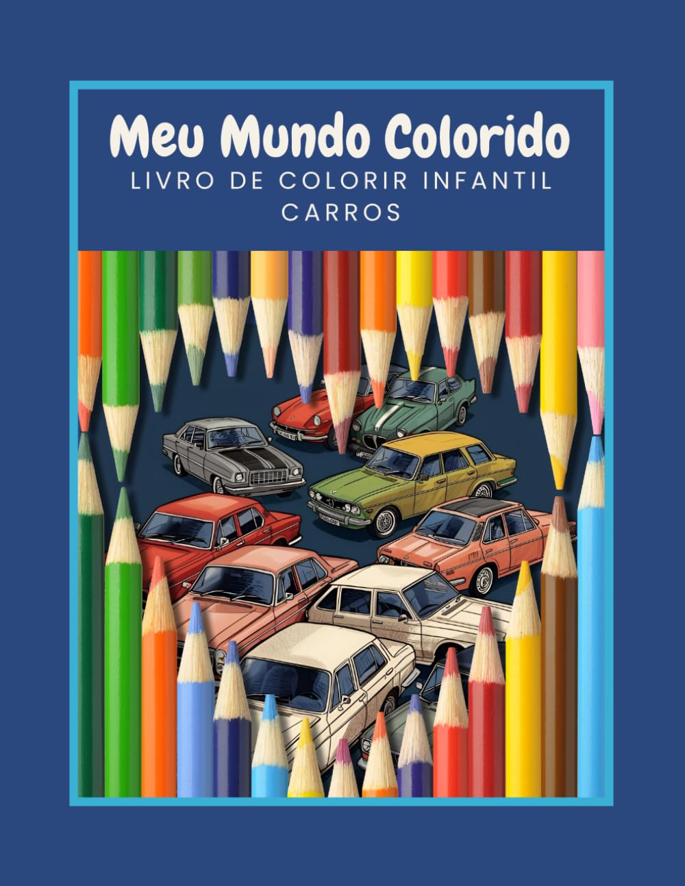 Meu Mundo Colorido - Carros: Livro de Colorir Infantil - Veículos Divertidos para Crianças a partir de 3 Anos