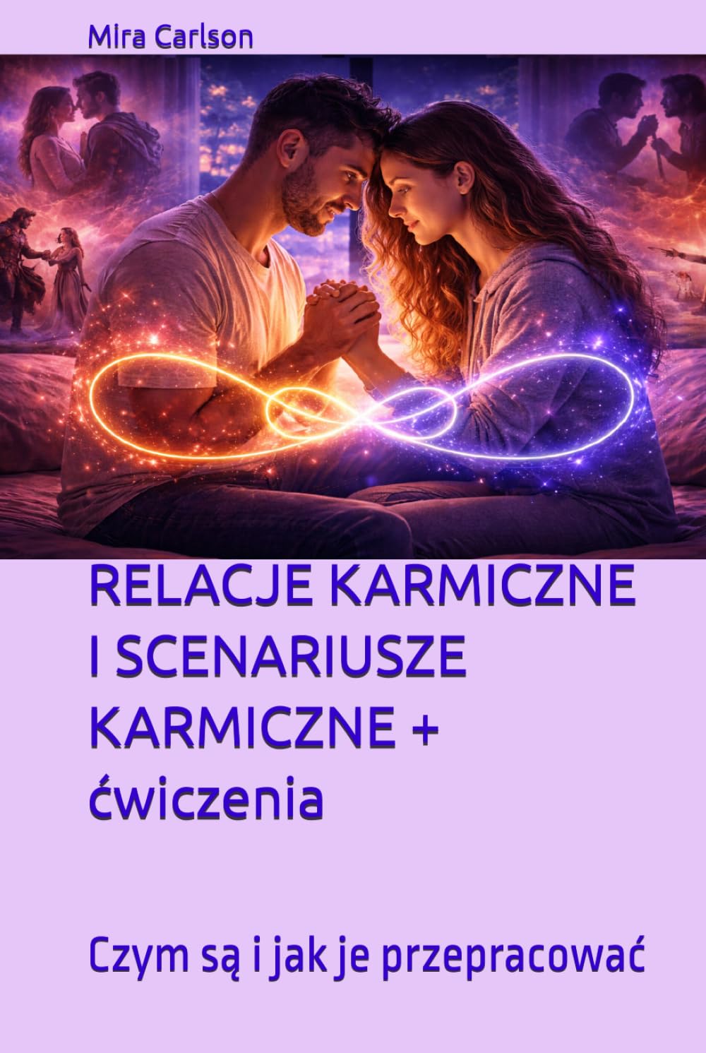 RELACJE KARMICZNE I SCENARIUSZE KARMICZNE + ćwiczenia: Czym są i jak je przepracować (Seria Polski)