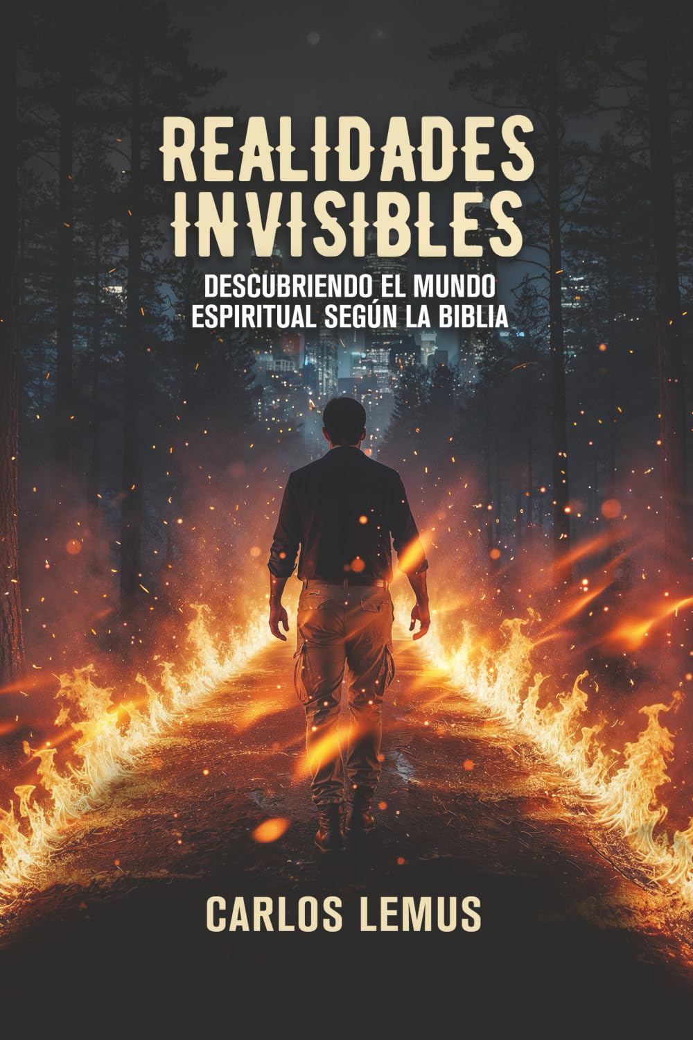 Realidades invisibles: Descubriendo el mundo espiritual según la Biblia