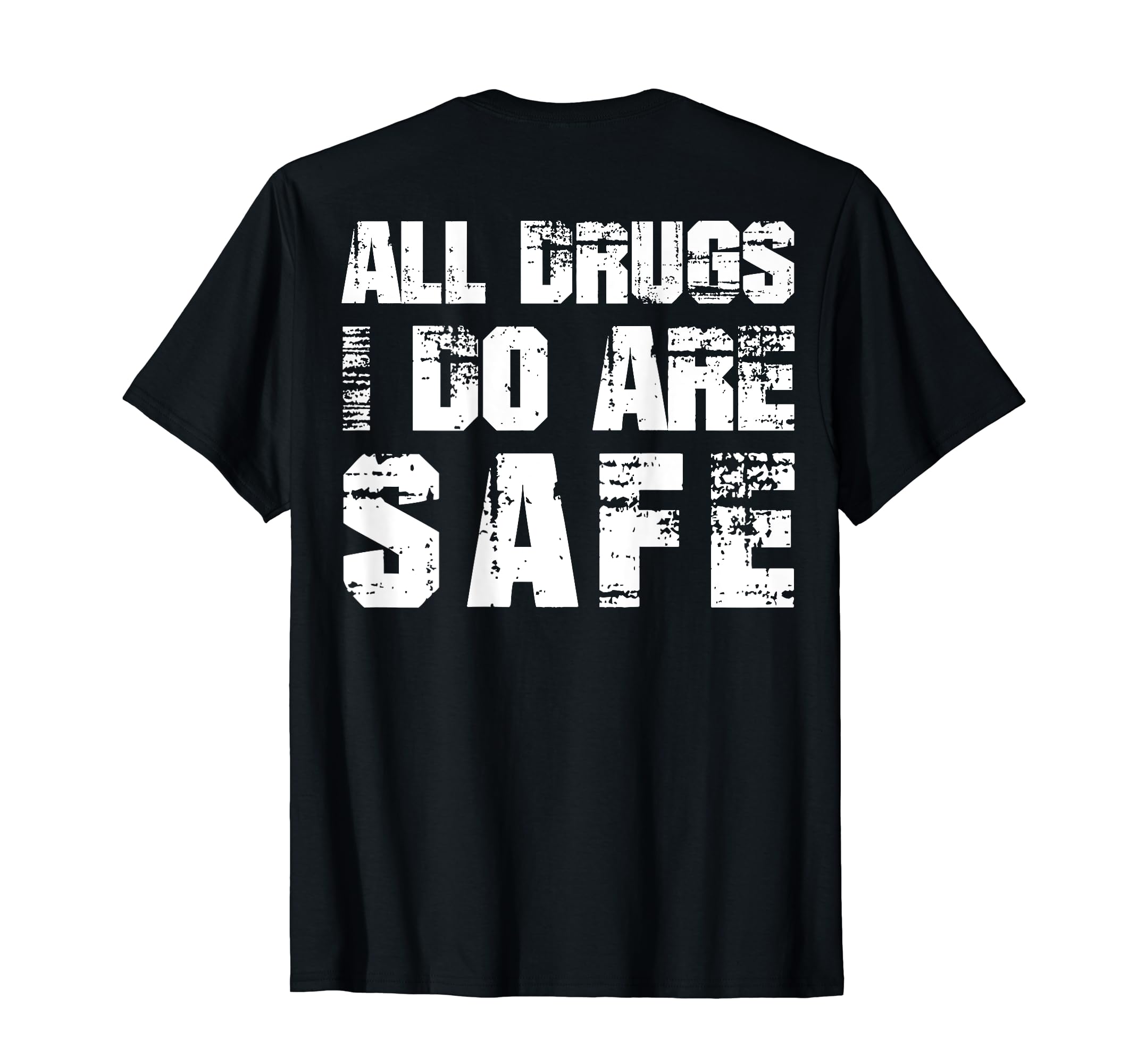 Amazon.com: All drugs I do are safe T-Shirt : Clothing