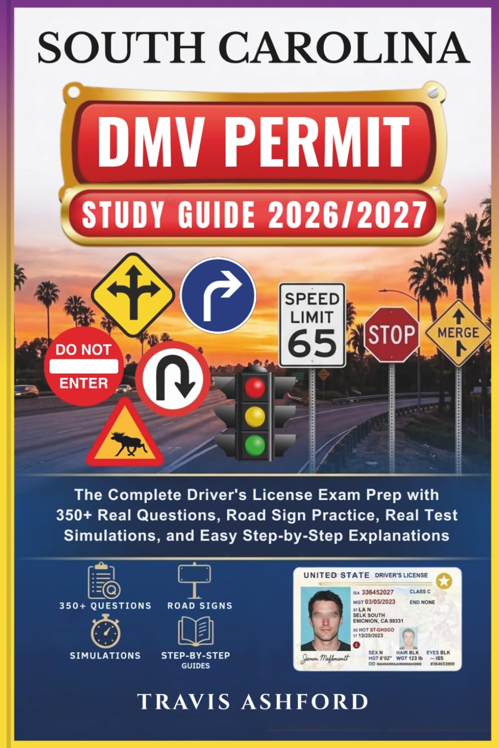 SOUTH CAROLINA DMV PERMIT STUDY GUIDE 2026/2027: The Complete Driver’s License Exam Prep with 350+ Real Questions, Road Sign Practice, Real Test Simulations, and Easy Step-by-Step Explanations