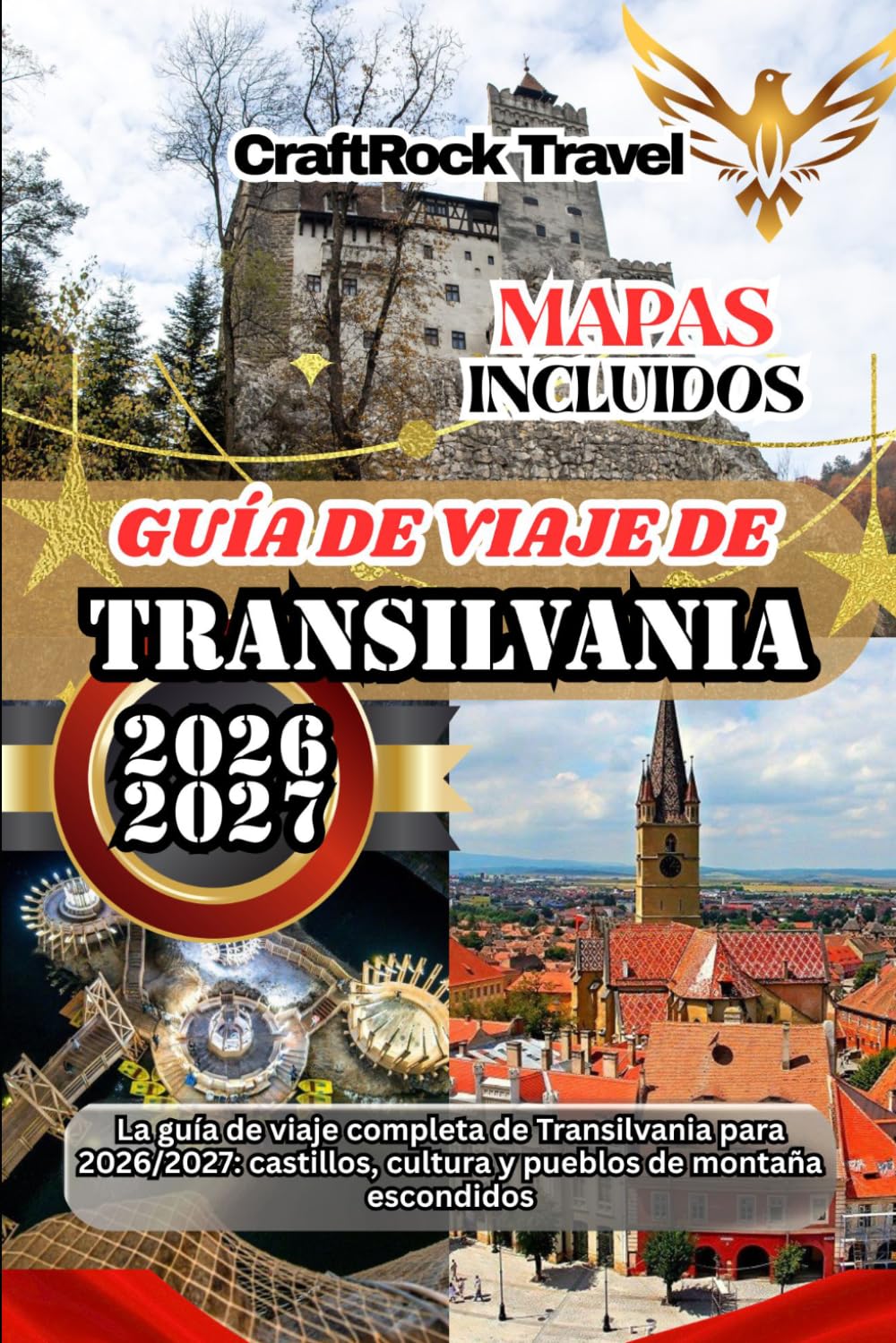 GUÍA DE VIAJE DE TRANSILVANIA 2026/2027: La guía de viaje completa de Transilvania para 2026/2027: castillos, cultura y pueblos de montaña escondidos
