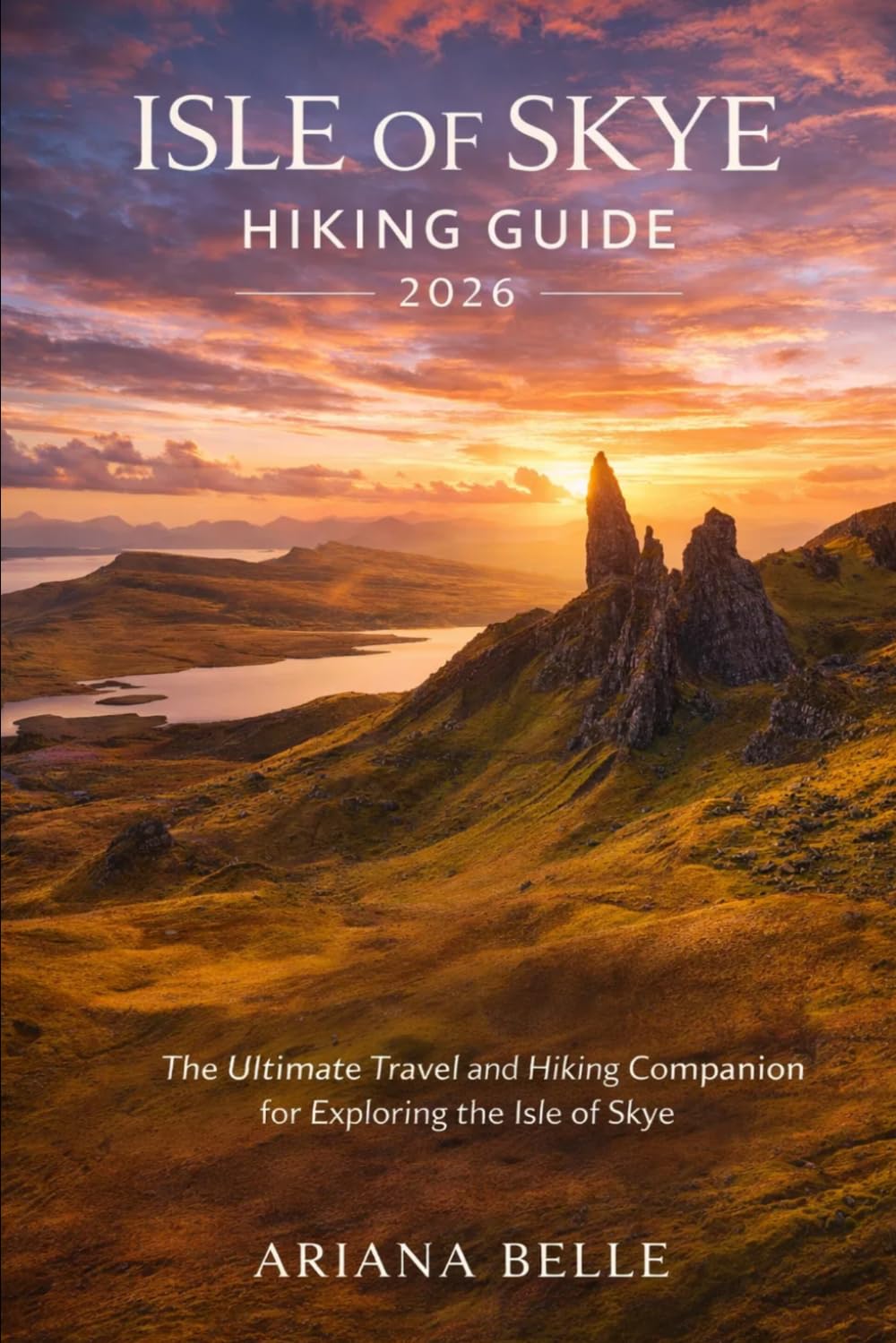 ISLE OF SKYE HIKING GUIDE 2026: The Ultimate Travel and Hiking Companion for Exploring the Isle of Skye (Wanderfar: A Global Hiking Companion Series)