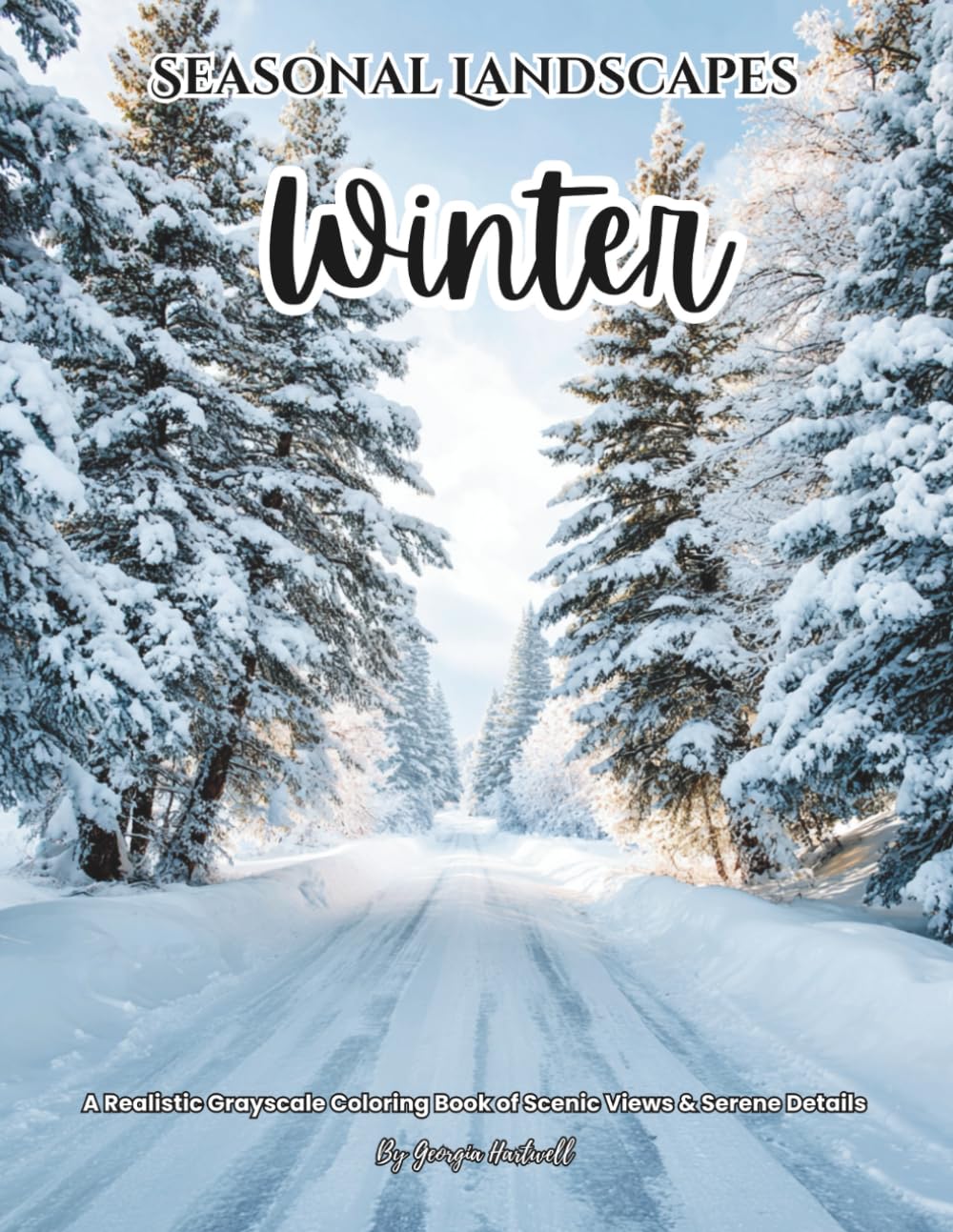 Seasonal Landscapes Winter: A Realistic Grayscale Coloring Book of Scenic Views & Serene Details: Color Therapy Pages for Relaxation and Mindfulness