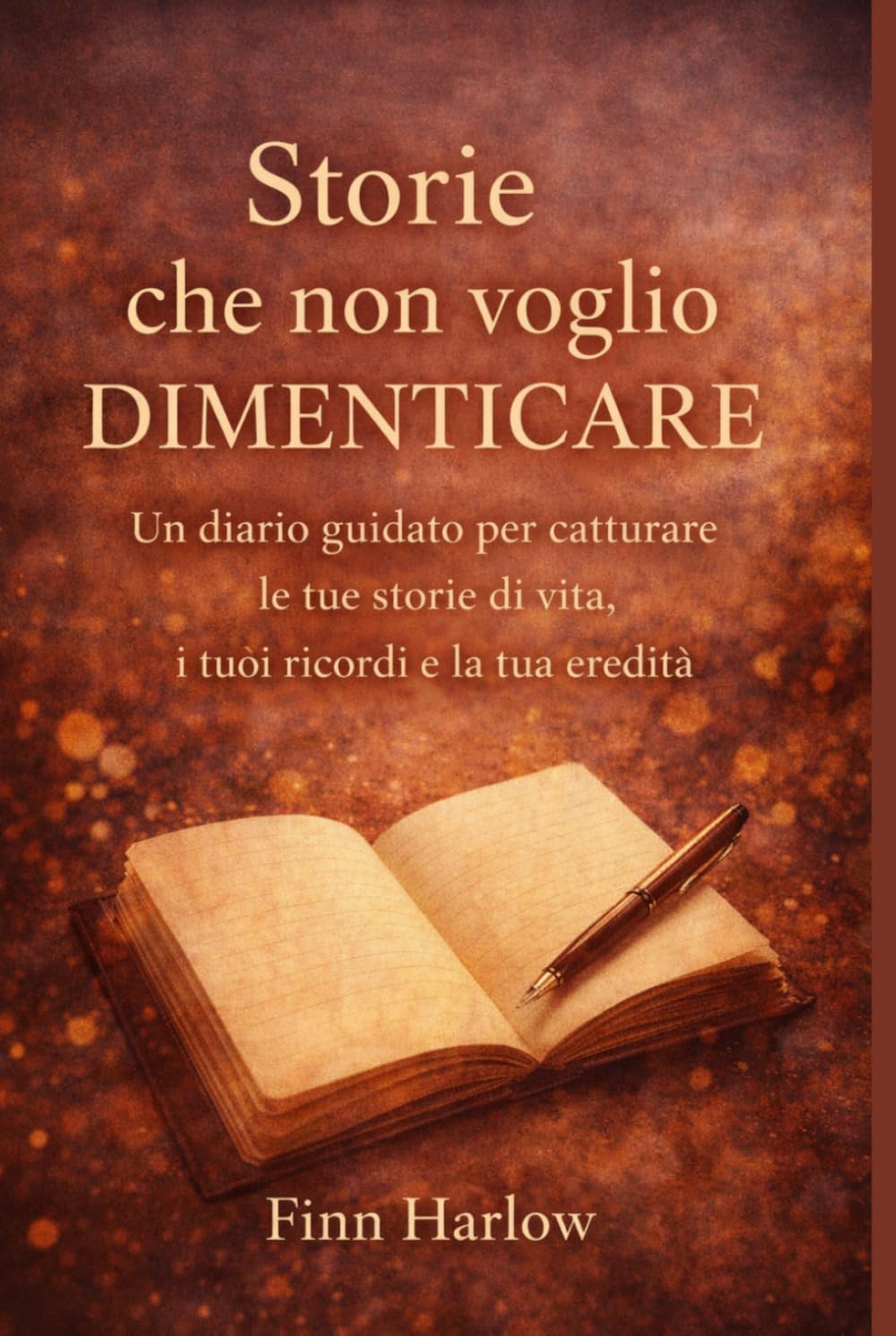 Storie che non voglio dimenticare: Un diario guidato per catturare le tue storie di vita, i tuoi ricordi e la tua eredità