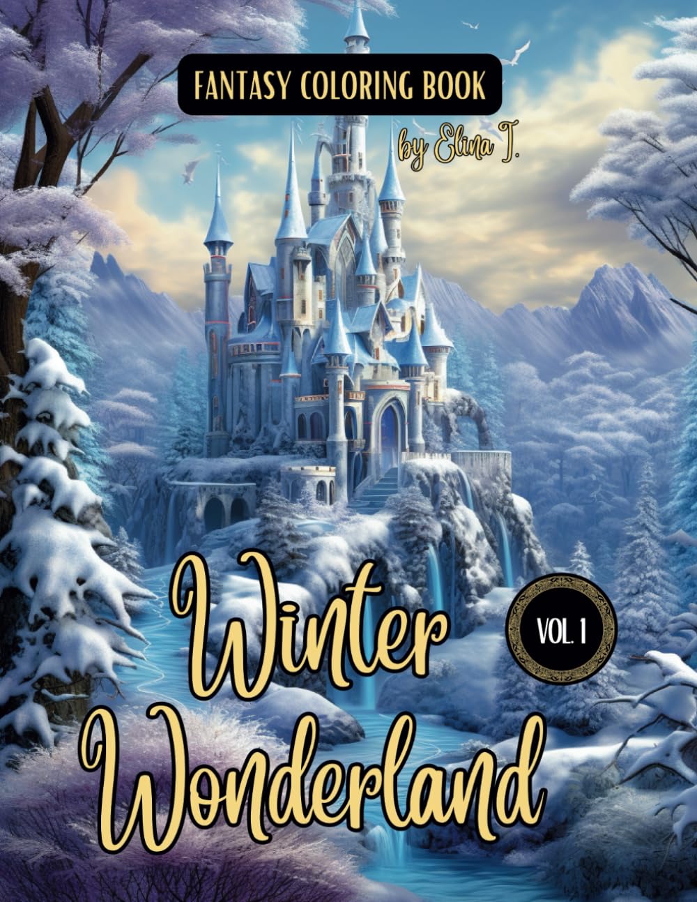 Fantasy Coloring Book Winter Wonderland Vol. 1: Magical Illustrations of Winter Scenes and Landscapes | For Adults and Teens