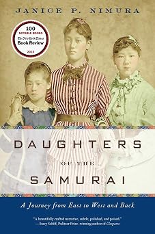Daughters of the Samurai: A Journey from East to West and Back by Janice P. Nimura