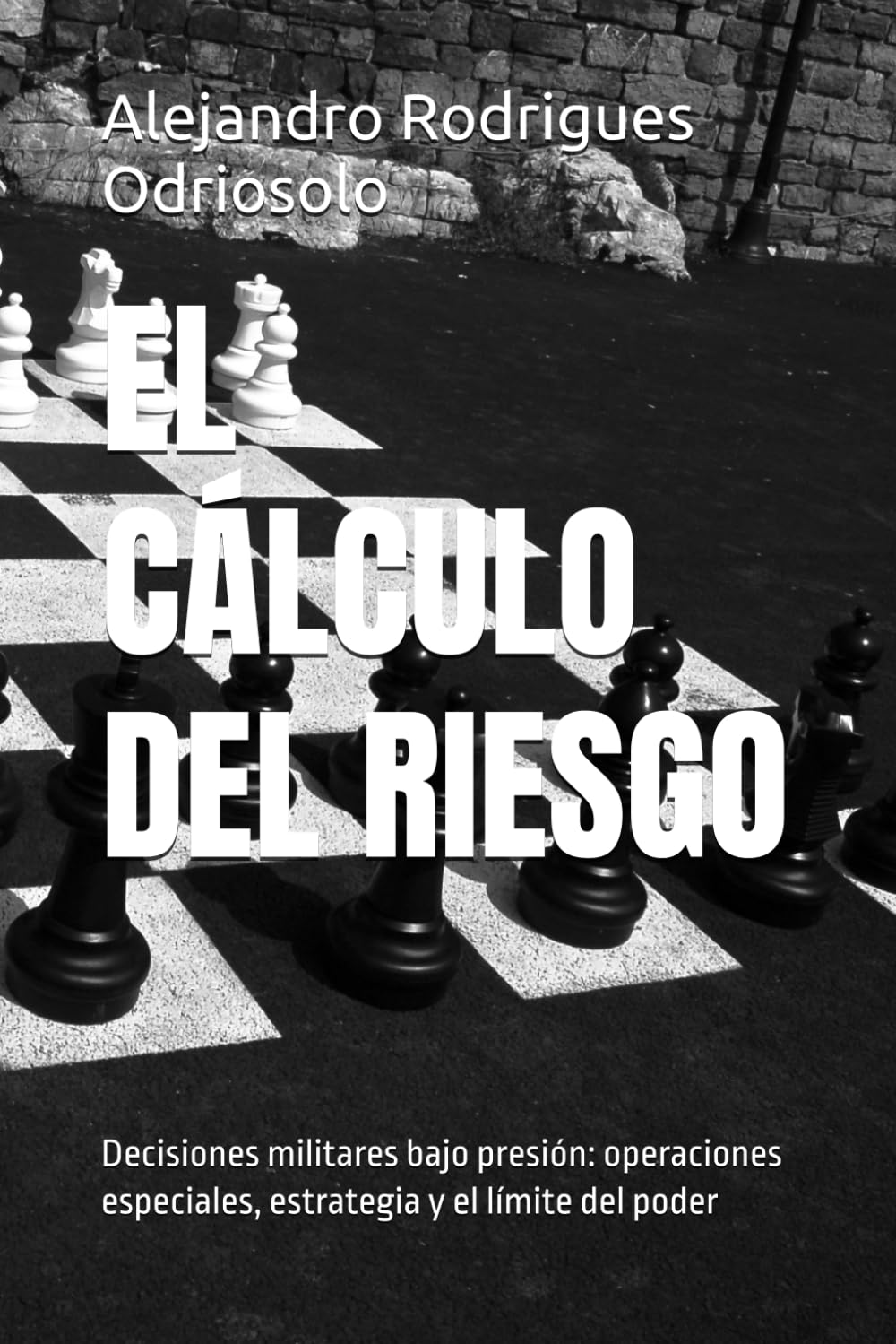 EL CÁLCULO DEL RIESGO: Decisiones militares bajo presión: operaciones especiales, estrategia y el límite del poder