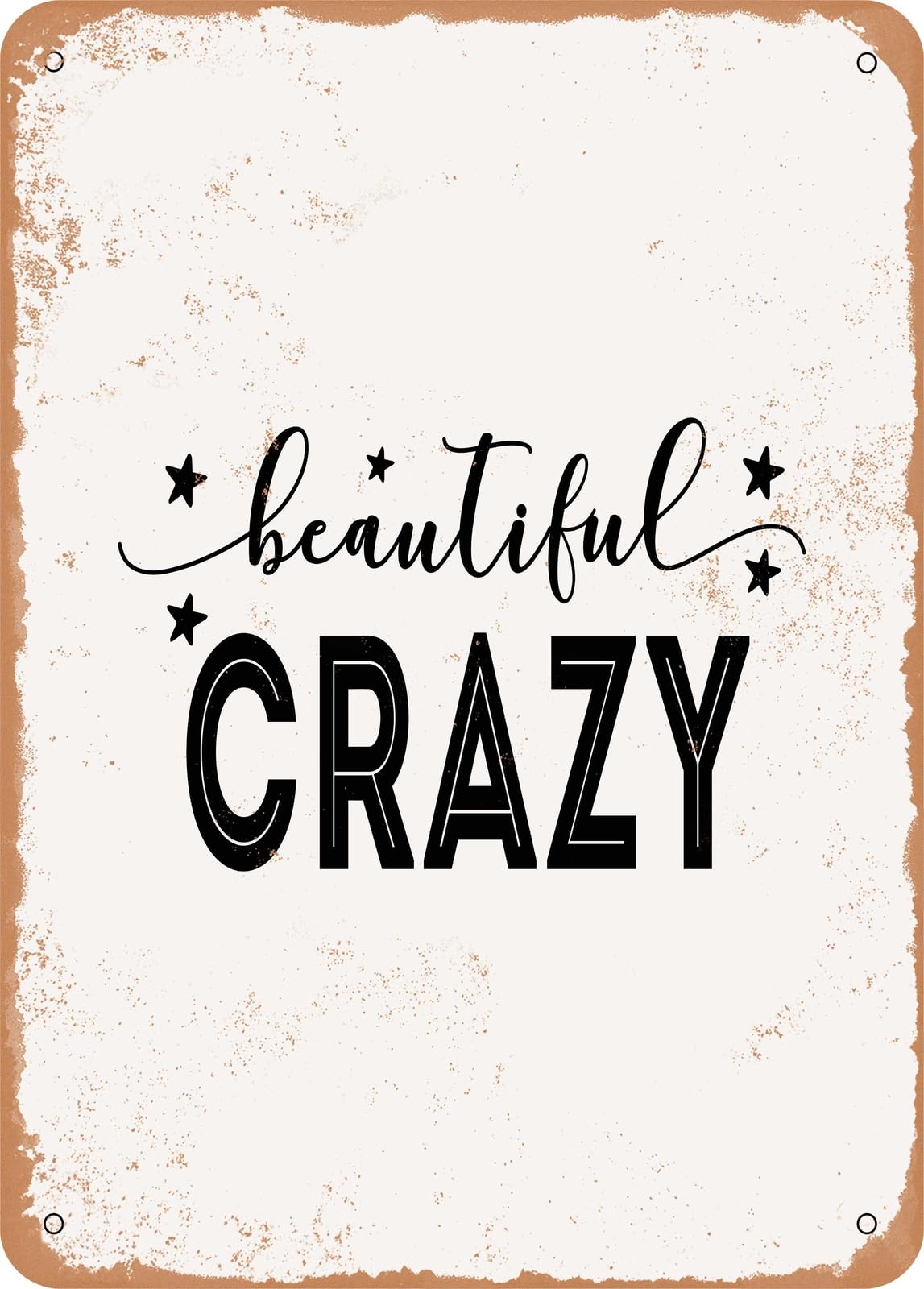 Metal Sign - Beautiful Crazy - Vintage Rusty Look home decor