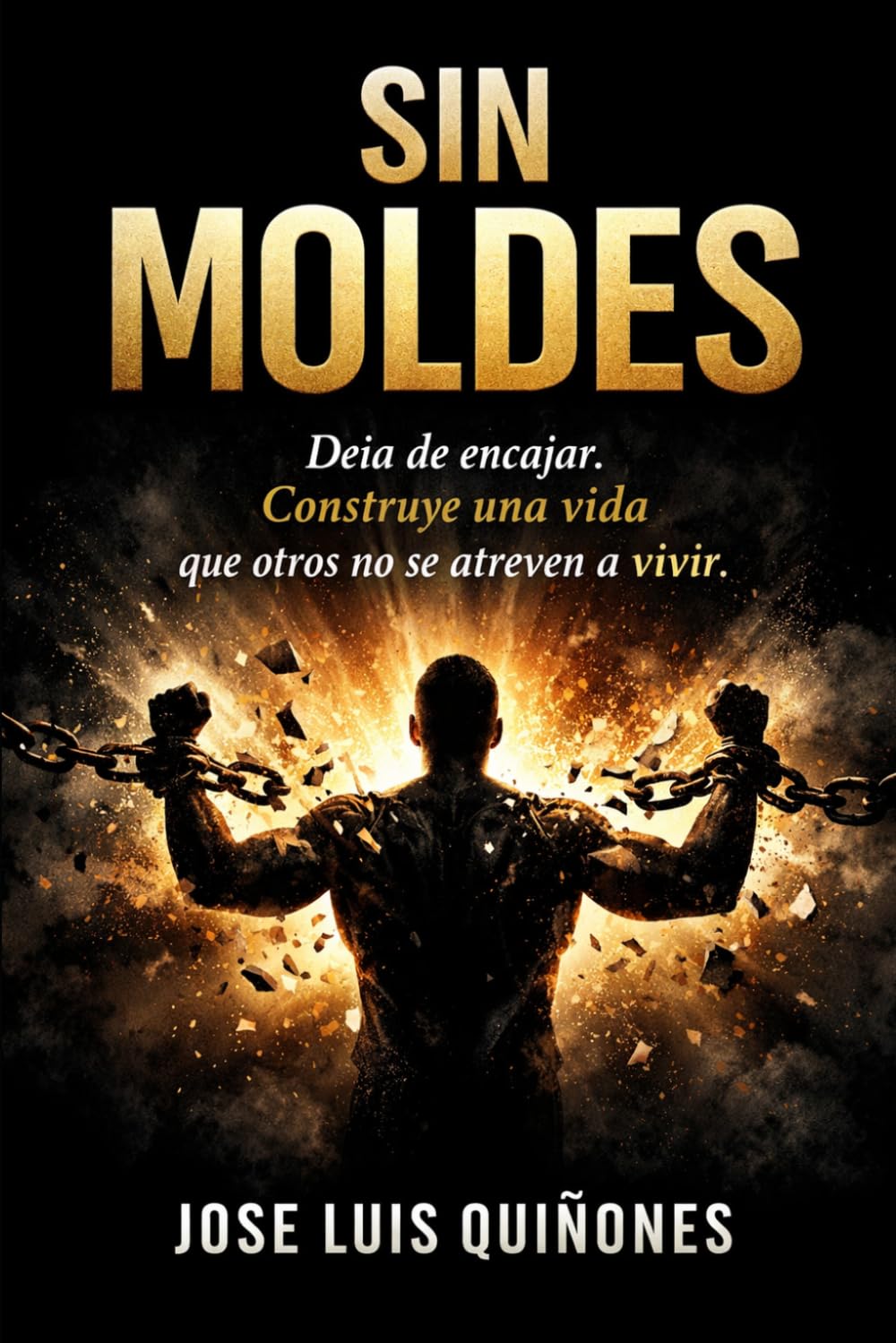 SIN MOLDES: Deja de encajar y construye una vida que otros no se atreven a vivir