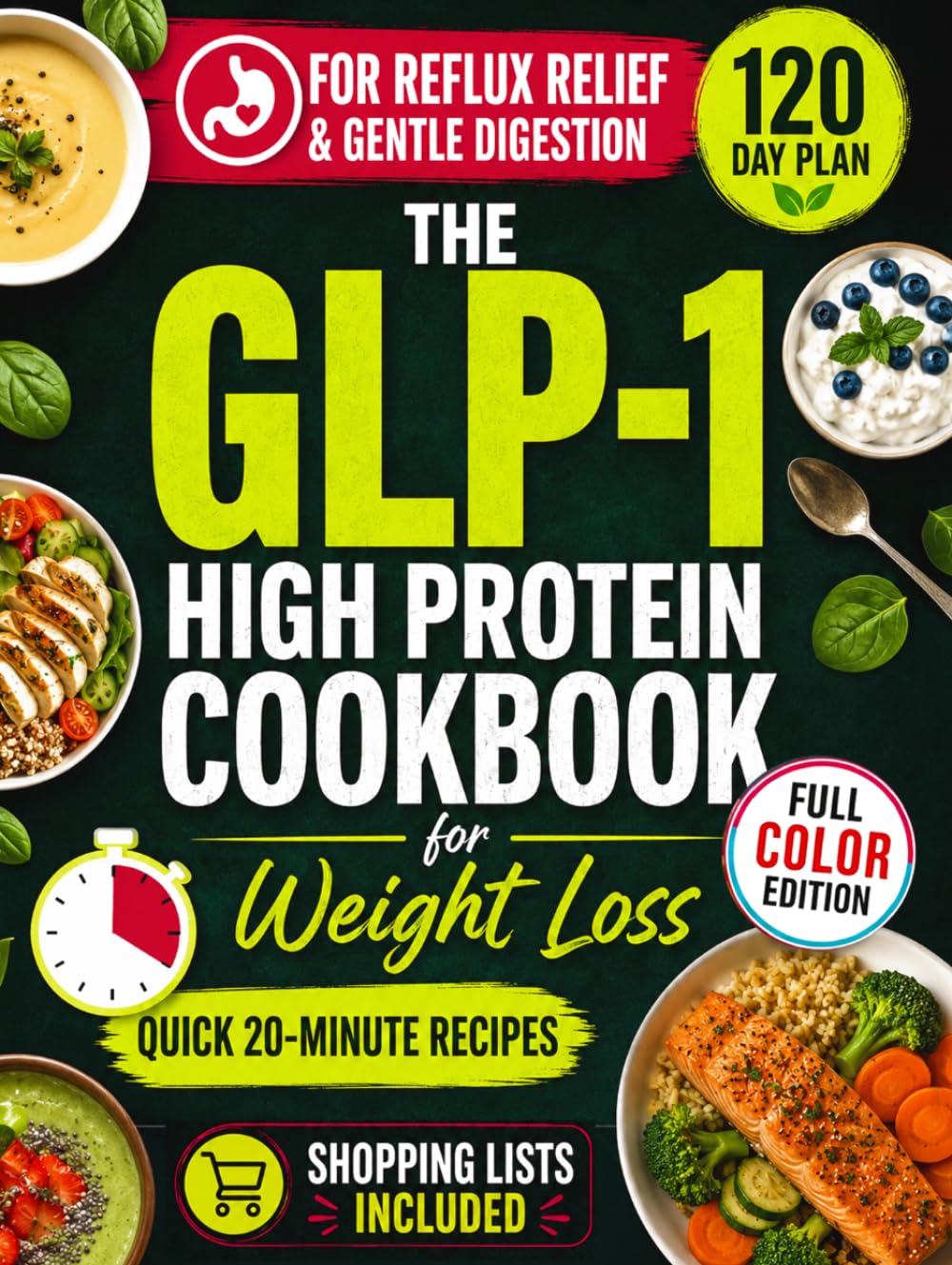 The GLP-1 High Protein Cookbook for Weight Loss: Quick 20-Minute Recipes for Reflux Relief & Gentle Digestion.